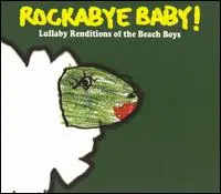 CD ROCKABYE BABY! LULLABY RENDITIONS OF THE BEACH BOYS