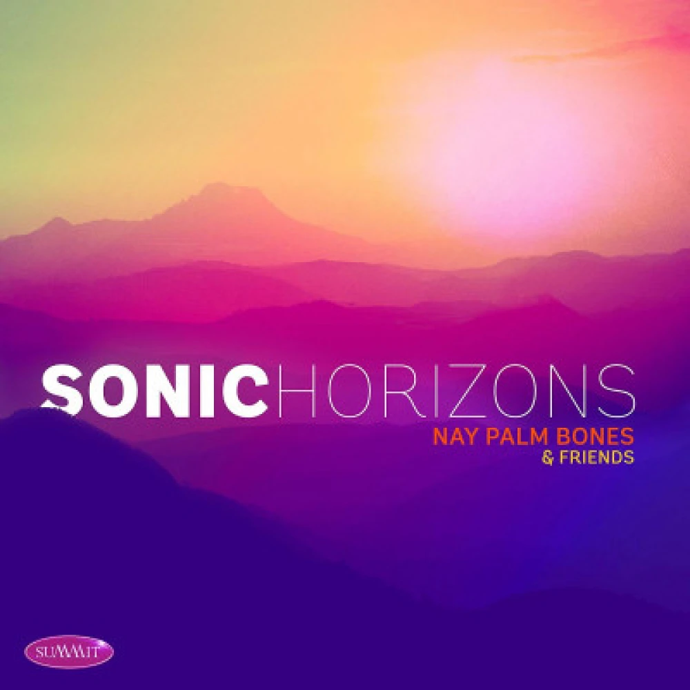 CD NAY PALM BONES & FRIENDS - SONIC HORIZONS