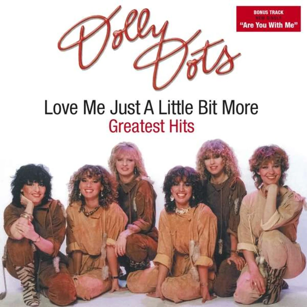 CD DOLLY DOTS - LOVE ME JUST A LITTLE BIT MORE - GREATEST HITS