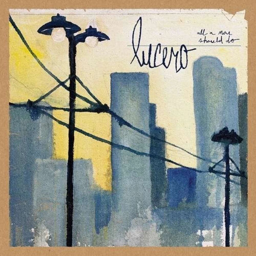 CD LUCERO - ALL A MAN SHOULD DO