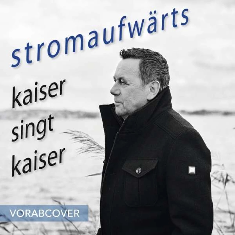CD Stromaufwärts - Kaiser Singt Kaiser