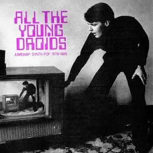 Vinyl ALL THE YOUNG DROIDS: JUNKSHOP SYNTH POP 1978-1985