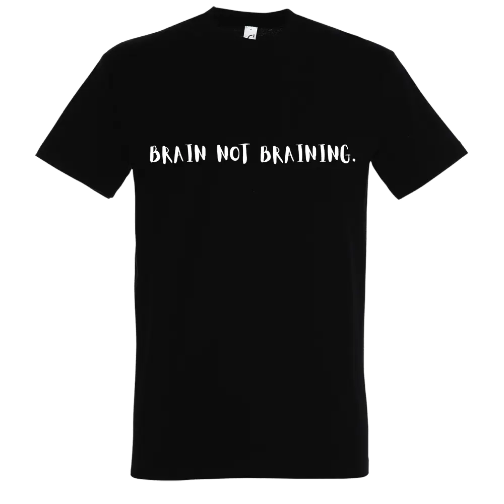 Brain not braining