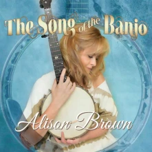 Alison Brown, CD BROWN, ALISON - SONG OF THE BANJO
