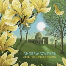 Vinyl WASYLYK, ANDREW - BALGAY HILL: MORNING IN MAGNOLIA