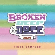 Vinyl BROKEN, DEEP & DOPE : SAMPLER 2024