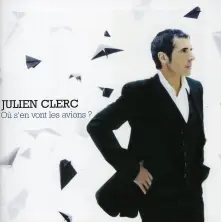 Julien Clerc, CD CLERC, JULIEN - OU S'EN VONT LES AVIONS?