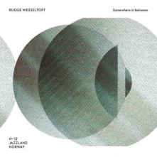 CD WESSELTOFT, BUGGE - SOMEWHERE IN BETWEEN