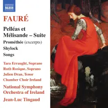 CD LUC - FAURE: PELLEAS ET MELISANDE SUITE; PROMETHEE (EXCERPTS); SHYLOCK; SONGS