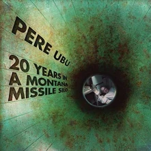 Vinyl PERE UBU - 20 YEARS IN A MONTANA MISSILE SILO