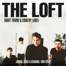CD LOFT - GHOST TRAINS & COUNTRY LANES - STUDIO, STAGE AND SESSIONS 1984-2005