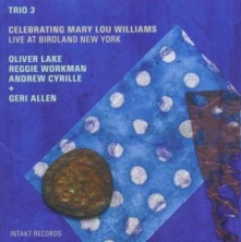 CD TRIO 3 & GERI ALLEN - CELEBRATING MARY LOU WILLIAMS LIVE AT BIRDLAND NY