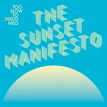 Vinyl TOO SLOW TO DISCO NEO - THE SUNSET MANIFESTO