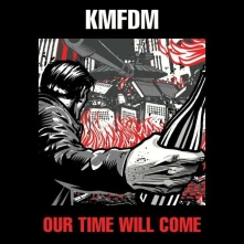CD KMFDM - OUR TIME WILL COME