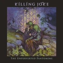 CD KILLING JOKE - UNPERVERTED PANTOMIME