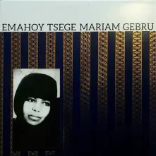 Vinyl GEBRU, TSEGE MARIAM - EMAHOY TSEGE MARIAM GEBRU