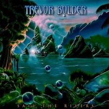 CD BOLDER, TREVOR - SAIL THE RIVERS