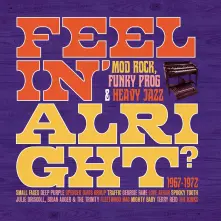 CD FEELIN' ALRIGHT - MOD, ROCK, FUNKY PROG & HEAVY JAZZ 1967-1972
