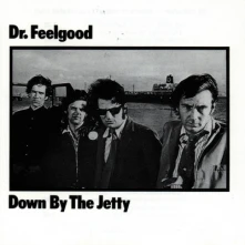 CD DR. FEELGOOD - DOWN BY THE JETTY