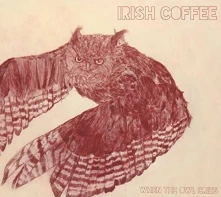 CD IRISH COFFEE - WHEN THE OWL CRIES