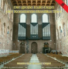CD BAMBAUER, MARTIN - EULE-ORGEL KONSTANTIN-BASILIKA TRIER