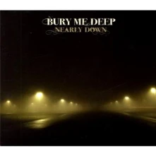 CD BURY ME DEEP - NEARLY DOWN