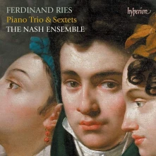 CD NASH ENSEMBLE - FERDINAND RIES: PIANO TRIO & SEXTETS