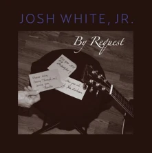 CD WHITE, JOSH -JR.- - BY REQUEST