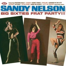 CD NELSON, SANDY - BIG SIXTIES FRAT PARTY!