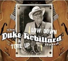 CD ROBILLARD, DUKE - LOW DOWN & TORE UP
