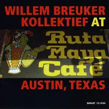 CD WILLEM BREUKER KOLLEKTIEF AT RUTA MAYA CAFE AUSTI