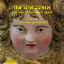 CD THE HARTE OPRESTE: LUTE DUETS IN ELIZABETHAN ENGLAND