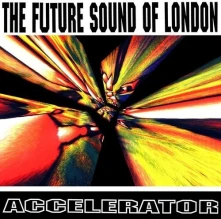 Vinyl FUTURE SOUND OF LONDON - ACCELERATOR