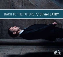 CD LATRY, OLIVIER - BACH TO THE FUTURE