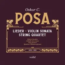 CD OSKAR C. POSA: LIEDER, VIOLIN SONATA, STRING QUARTET