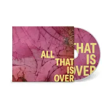 CD ALL THAT IS OVER