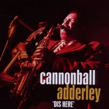 CD ADDERLEY, CANNONBALL - DIS HERE