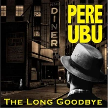 CD PERE UBU - LONG GOODBYE