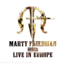 CD FRIEDMAN, MARTY - EXHIBIT A LIVE IN EUROPE