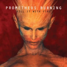 CD PROMETHEUS BURNING - KILL IT WITH FIRE