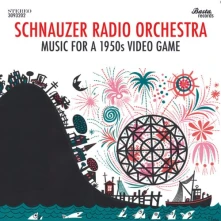 CD SCHNAUZER RADIO ORCHESTRA - MUSIC FOR A 1950S VIDEO GAME