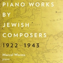 CD  Worms, Marcel - Piano Works By Jewish Composers 1922-1943