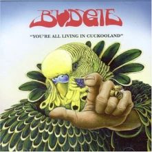 CD  BUDGIE - YOU'RE ALL LIVING IN CUCK