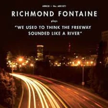 Vinyl RICHMOND FONTAINE - WE USED TO THINK THE FREEWAY SOUNDED LIKE A RIVER