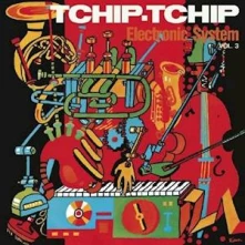 Vinyl ELECTRONIC SYSTEM - TCHIP TCHIP (VOL.3)