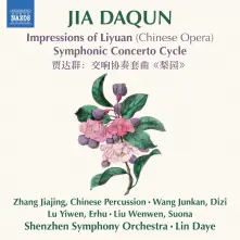 CD JIA DAQUN: IMPRESSIONS OF LIYUAN (CHINESE OPERA) - SYMPHONIC CONCERTO CYCLE