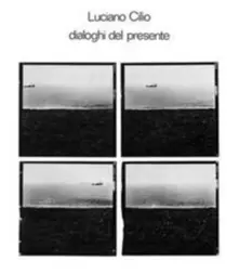 Vinyl CILIO, LUCIANO - DIALOGHI DEL PRESENTE