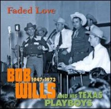 CD WILLS, BOB - FADED LOVE 1947-1973