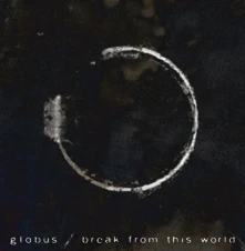 CD  GLOBUS - BREAK FROM THIS WORLD