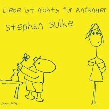 CD SULKE, STEPHAN - LIEBE IST NICHTS FUER ANFAENGER